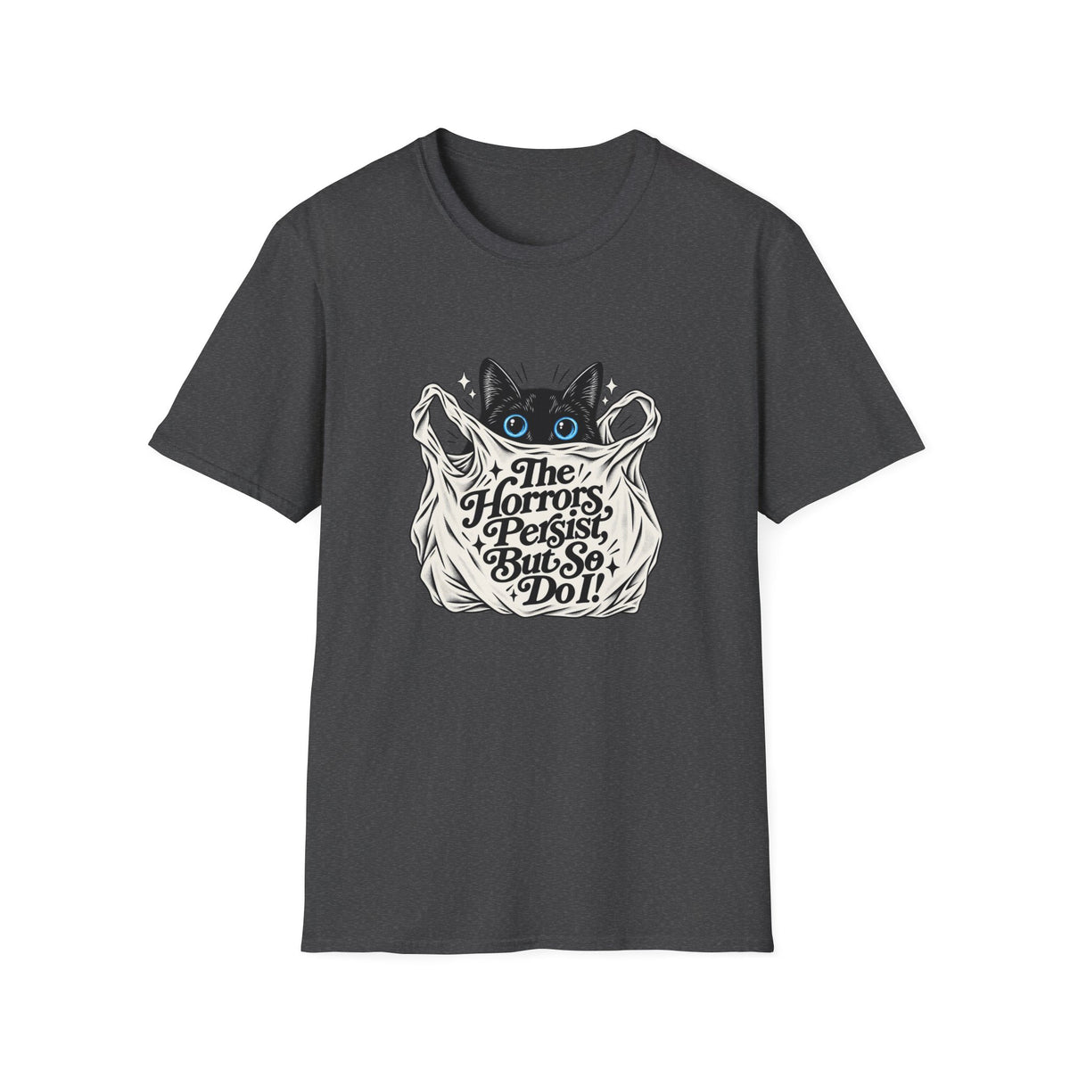 The Horrors Persist But So Do I Cat T-Shirt