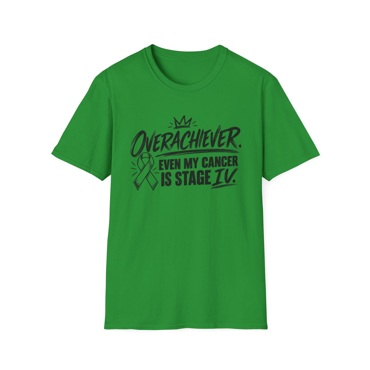Stage IV Overachiever Cancer T-Shirt, Funny Stage 4 Cancer Tee