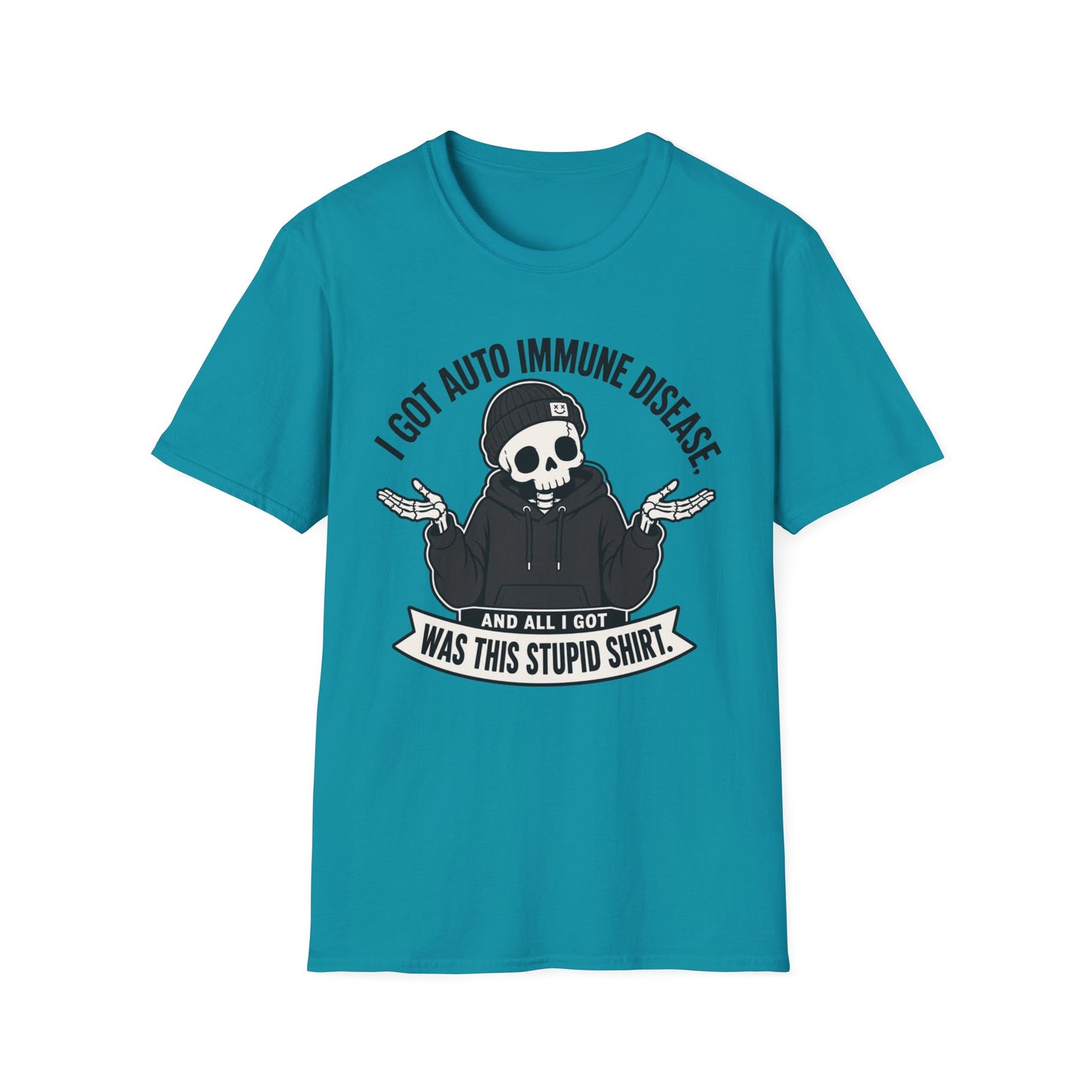 I Got an Autoimmune Disease and All I Got Was This Stupid Shirt T-Shirt