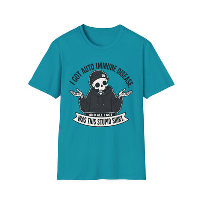 I Got an Autoimmune Disease and All I Got Was This Stupid Shirt T-Shirt