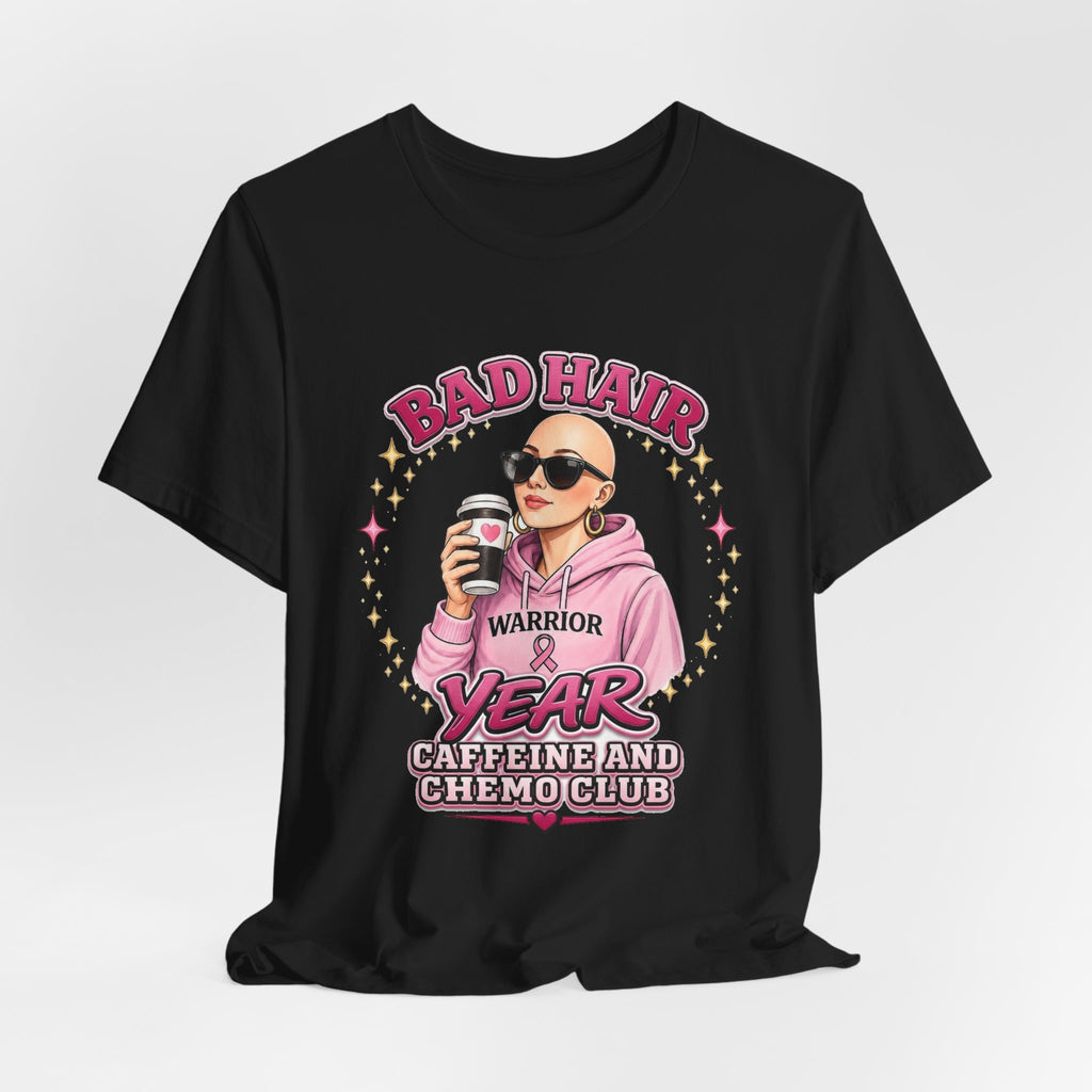 Bad Hair Year Shirt | Caffeine and Chemo Club Tee | Funny Chemo Warrior Cancer Support Gift