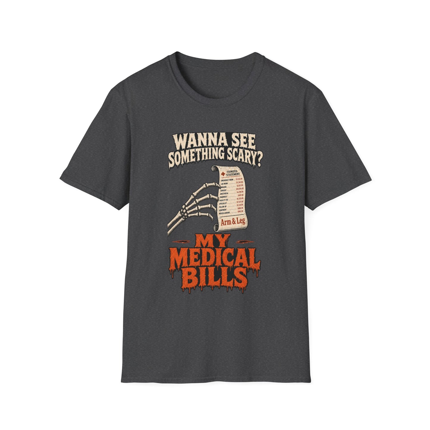 Wanna See Something Scary? My Medical Bills T-Shirt