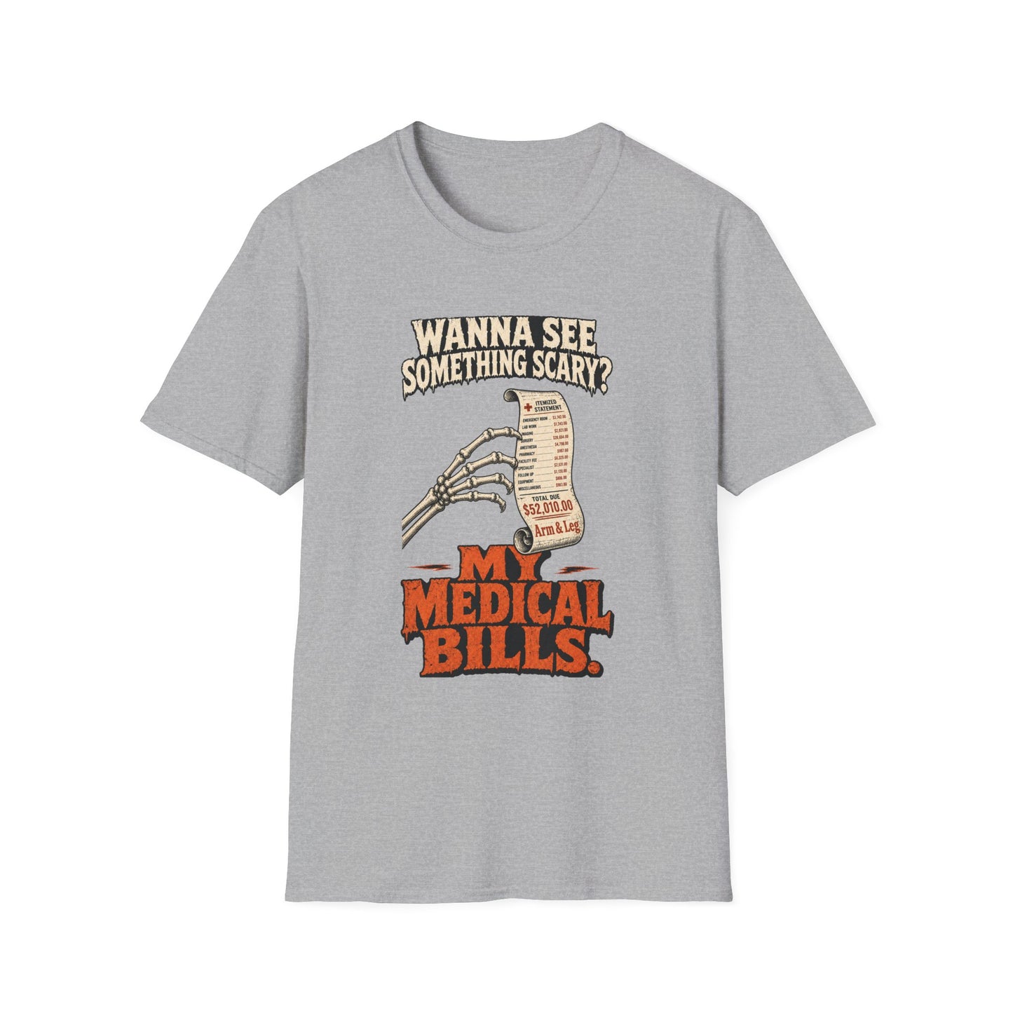 Wanna See Something Scary? My Medical Bills T-Shirt