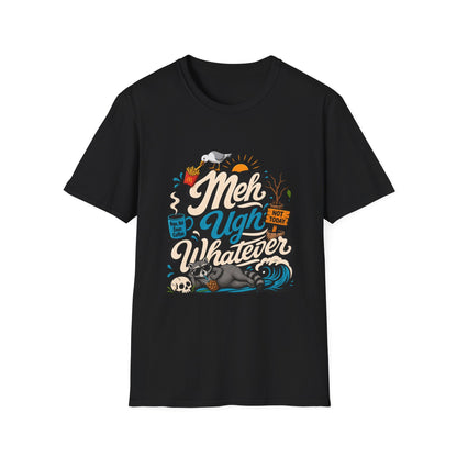 Meh Ugh Whatever t-Shirt