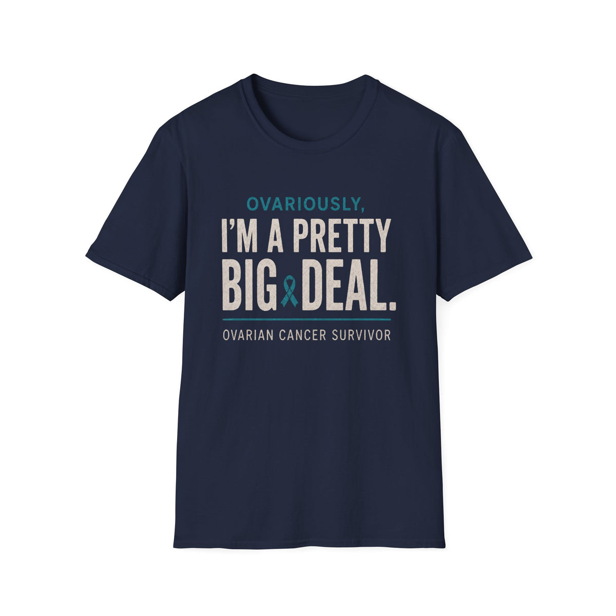 Ovarian Cancer T-Shirt | Ovariously I’m a Pretty Big Deal
