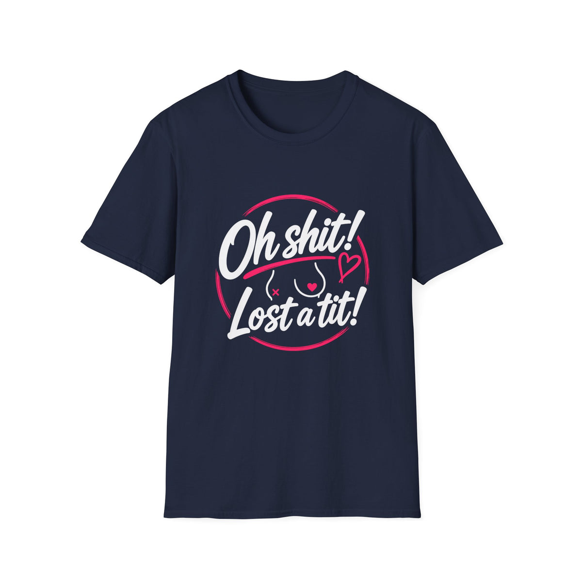 Oh Sh*t! Lost a Tit! T-Shirt