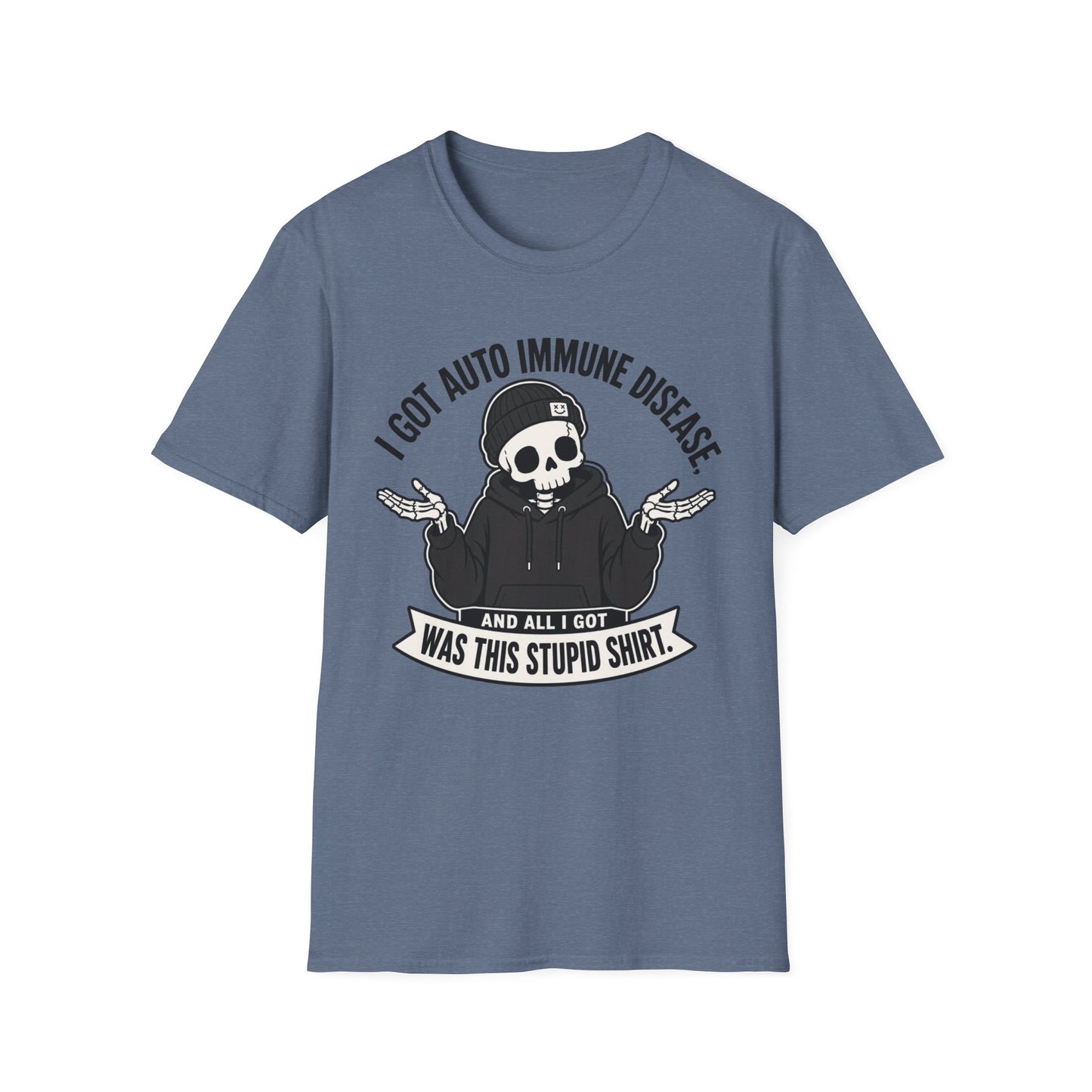 I Got an Autoimmune Disease and All I Got Was This Stupid Shirt T-Shirt