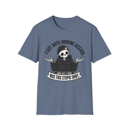 I Got an Autoimmune Disease and All I Got Was This Stupid Shirt T-Shirt