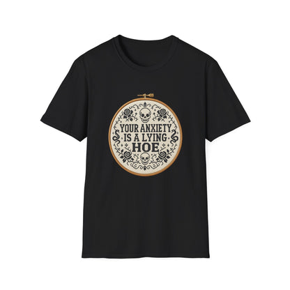Your Anxiety Is A Lying Hoe T-Shirt