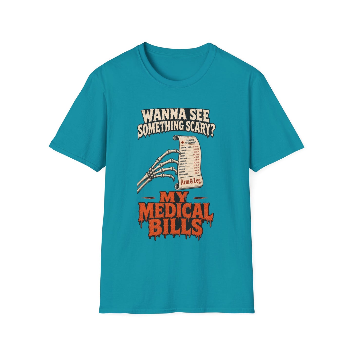 Wanna See Something Scary? My Medical Bills T-Shirt