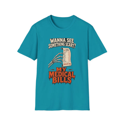 Wanna See Something Scary? My Medical Bills T-Shirt