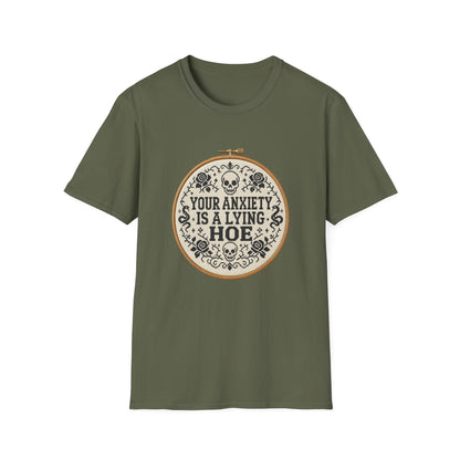 Your Anxiety Is A Lying Hoe T-Shirt