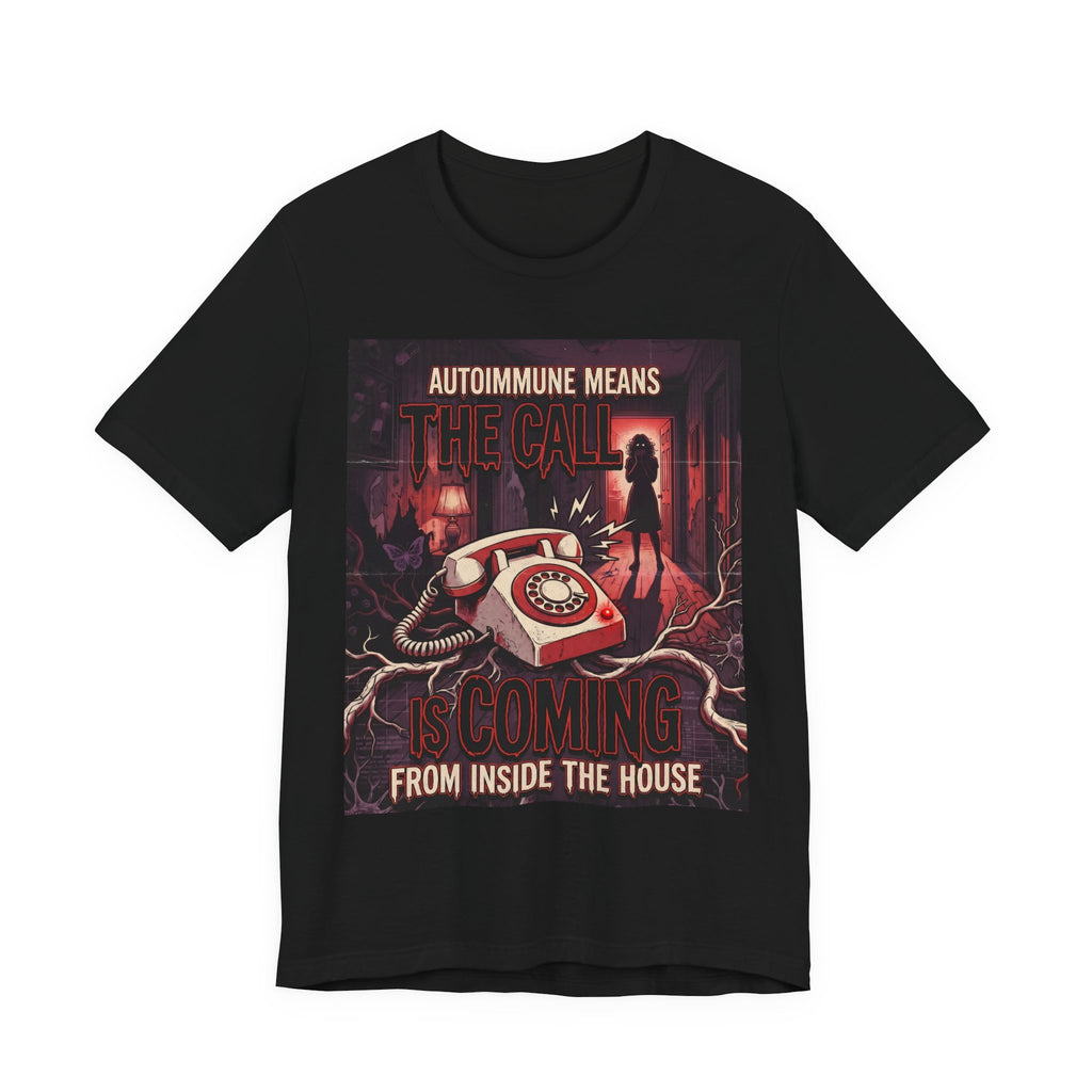 Autoimmune Funny Shirt Gift ,Chronic Illness Horror Tee, The Call Is Coming From Inside The House, Spoonie Gift, Lupus Sjorgrens| Emo Shirt