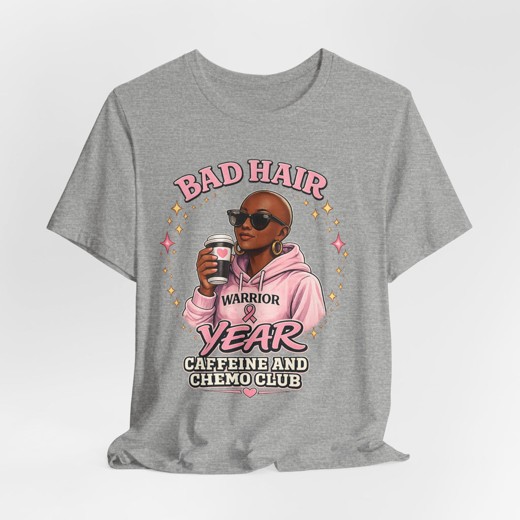 Bad Hair Year | Soft for Sensitive Chemo Skin | Funny T-Shirt Cancer Gift Survivor Breast Cancer