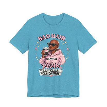 Bad Hair Year Caffeine & Chemo Club T-Shirt