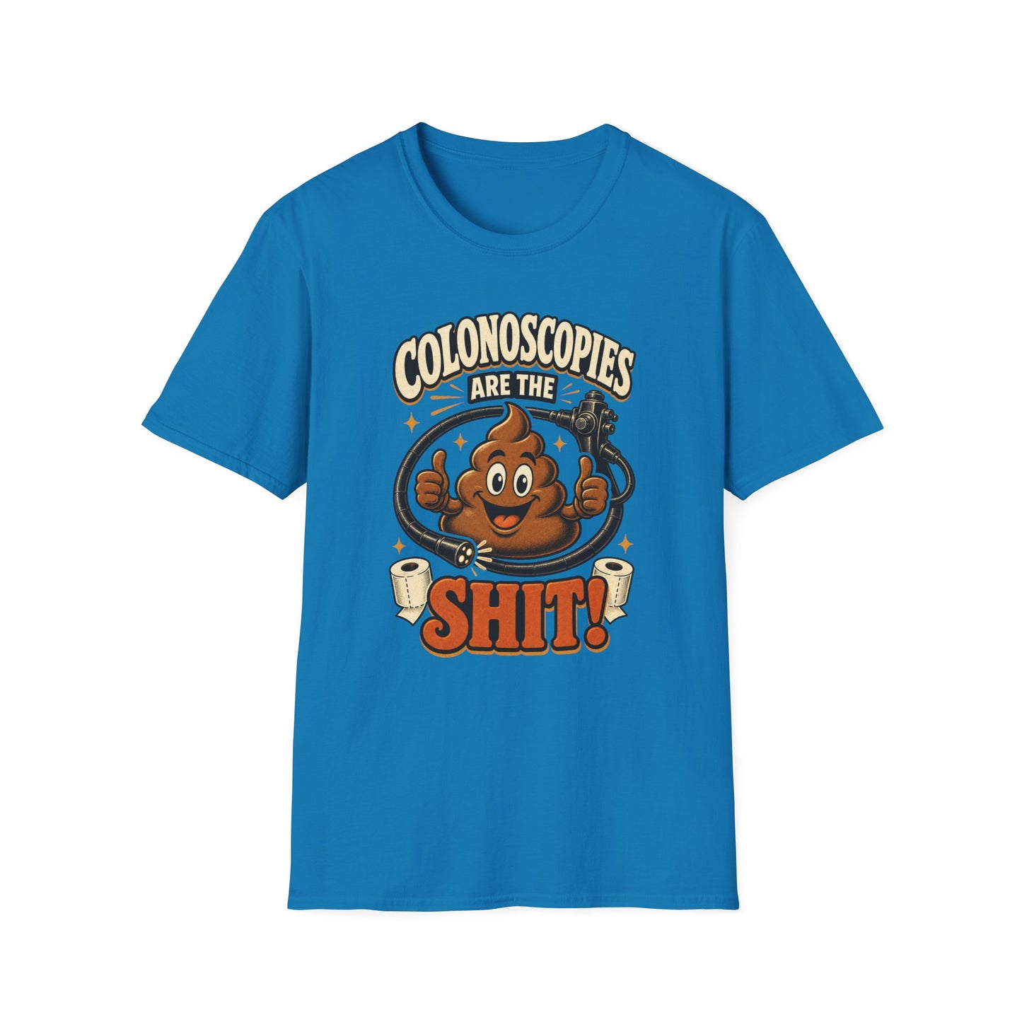 Colonoscopies Are The Shit T-Shirt