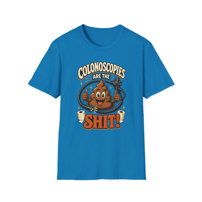 Colonoscopies Are The Shit T-Shirt