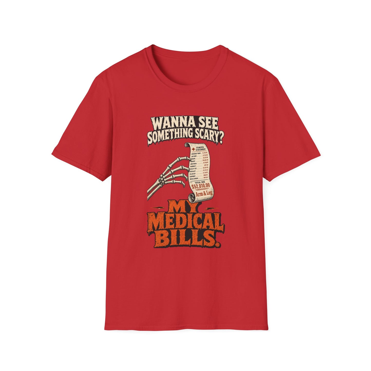 Wanna See Something Scary? My Medical Bills T-Shirt