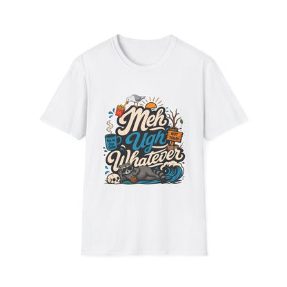 Meh Ugh Whatever t-Shirt