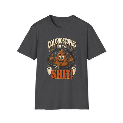 Colonoscopies Are The Shit T-Shirt