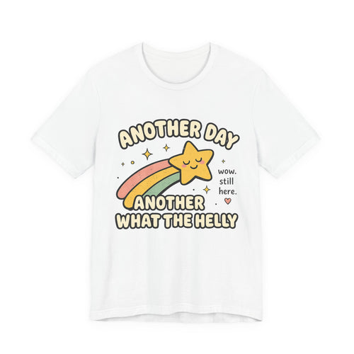 Another Day Another What The Helly Shirt | Funny Burn Out, Chronic Illness & Survivor Tee