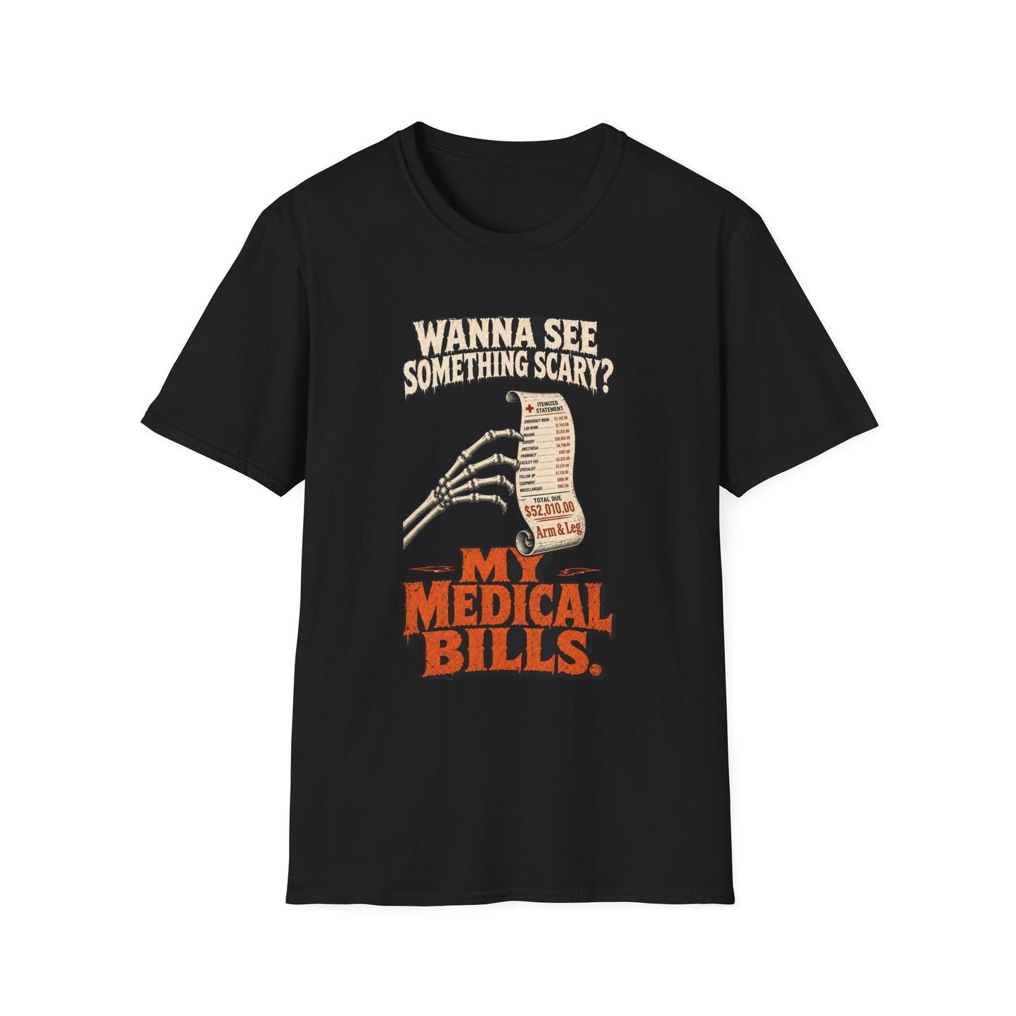 Wanna See Something Scary? My Medical Bills T-Shirt