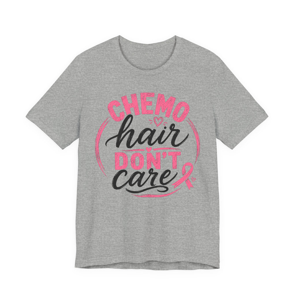 Chemo Hair Don't Care |  Soft for sensitive skin | Funny TShirt Cancer Gift Survivor Breast Cancer