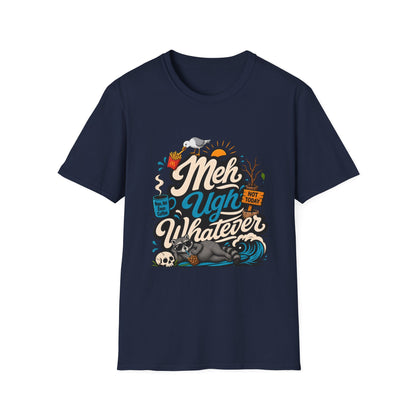 Meh Ugh Whatever t-Shirt