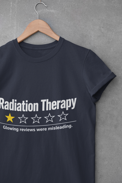 Radiation Therapy Review T-Shirt – "Glowing Reviews Were Misleading"