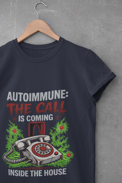Autoimmune, The Call Is Coming From Inside The House T-shirt