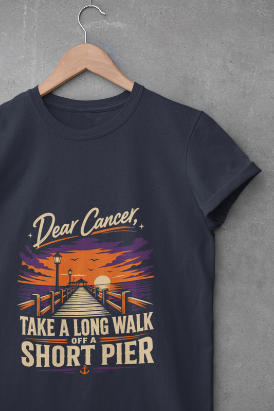 Dear Cancer Take a Long Walk Off a Short Pier T-Shirt