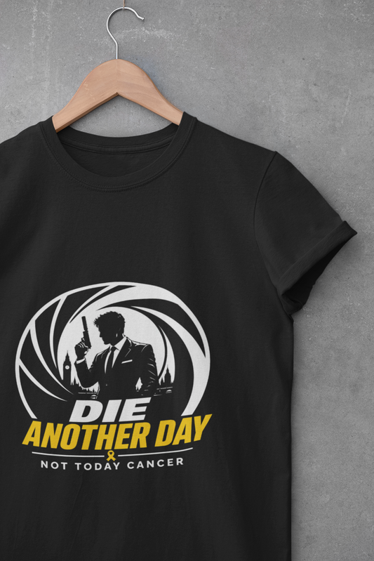 Die Another Day - Not Today Cancer T-Shirt
