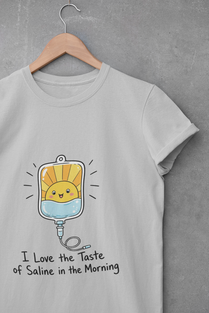 I Love the Taste of Saline in the Morning T-Shirt
