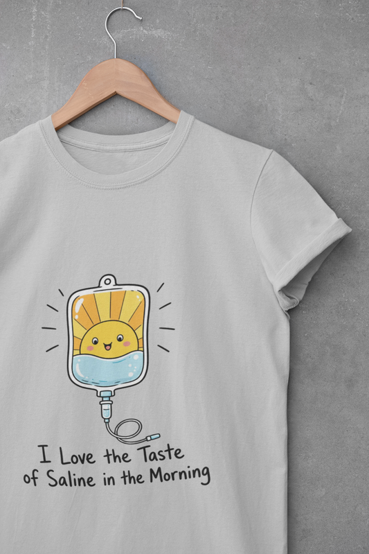 I Love the Taste of Saline in the Morning T-Shirt