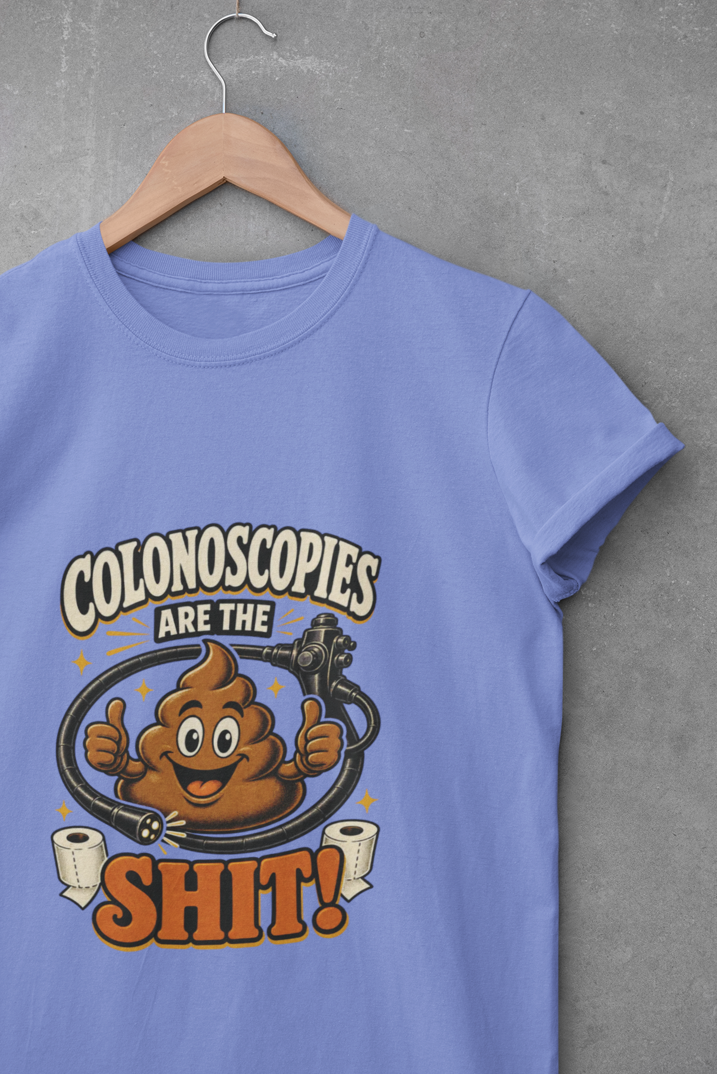 Colonoscopies Are The Shit T-Shirt