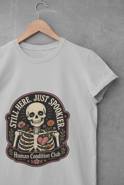 Still Here, Just Spookier Skeleton T-Shirt