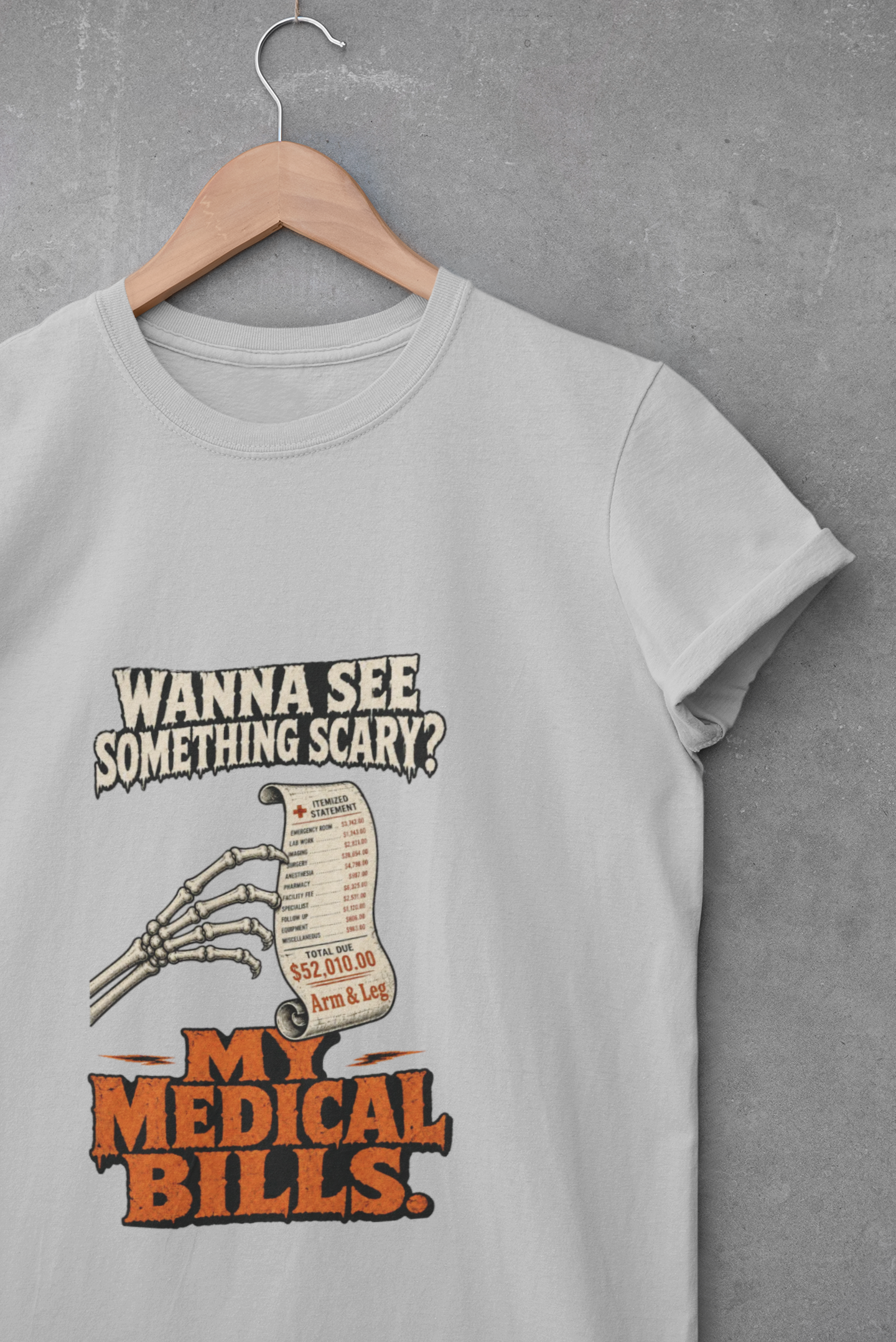 Wanna See Something Scary? My Medical Bills T-Shirt