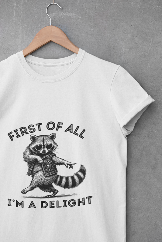 First of All, I’m a Delight | Funny Raccoon T-Shirt