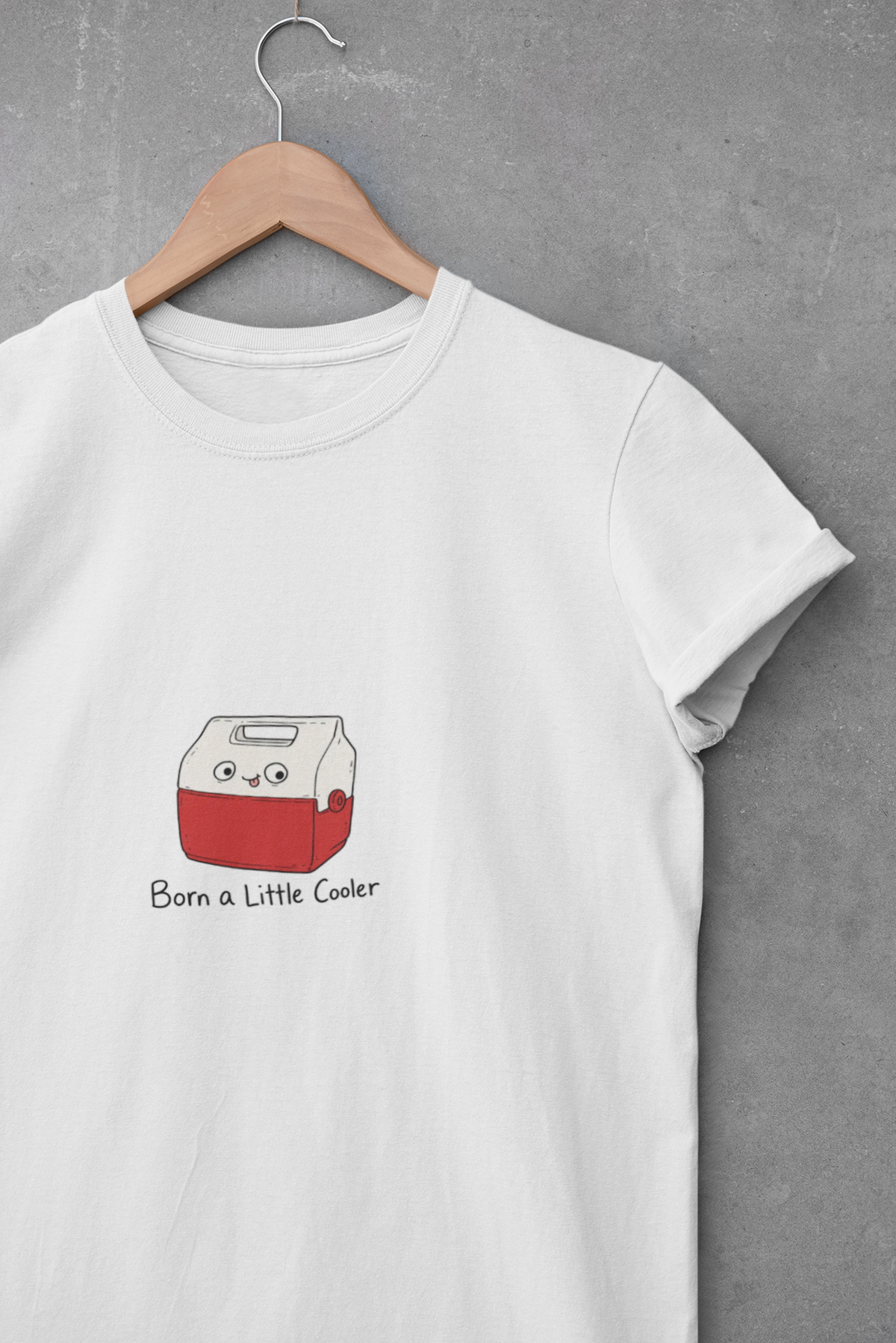 Born a Little Cooler T-Shirt
