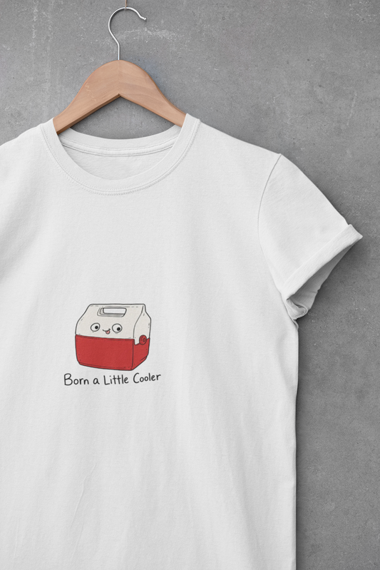 Born a Little Cooler T-Shirt