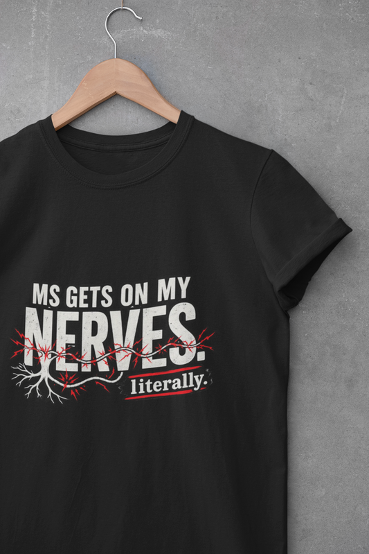 MS Gets On My Nerves Literally T-Shirt | Funny Multiple Sclerosis Graphic Tee