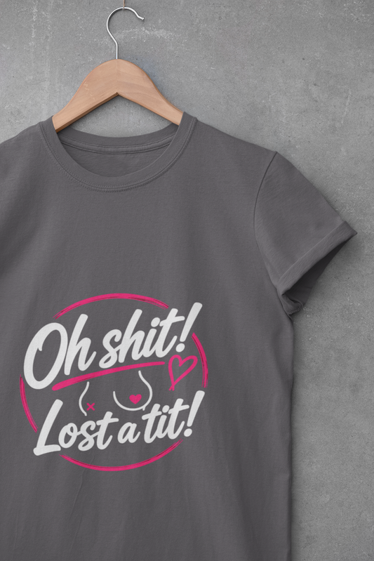Oh Sh*t! Lost a Tit! T-Shirt