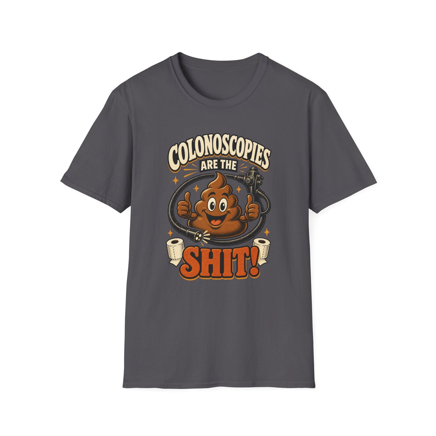 Colonoscopies Are The Shit T-Shirt