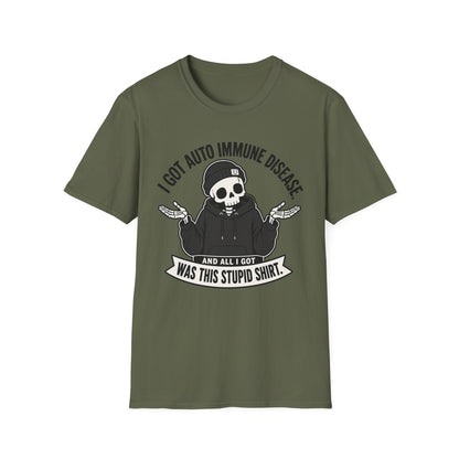 I Got an Autoimmune Disease and All I Got Was This Stupid Shirt T-Shirt