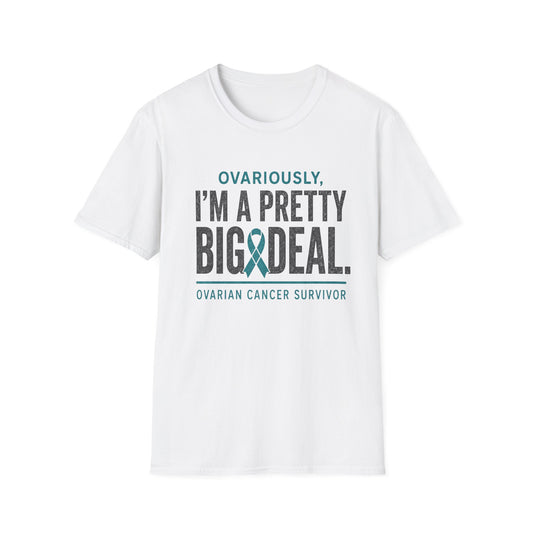 Ovarian Cancer T-Shirt | Ovariously I’m a Pretty Big Deal