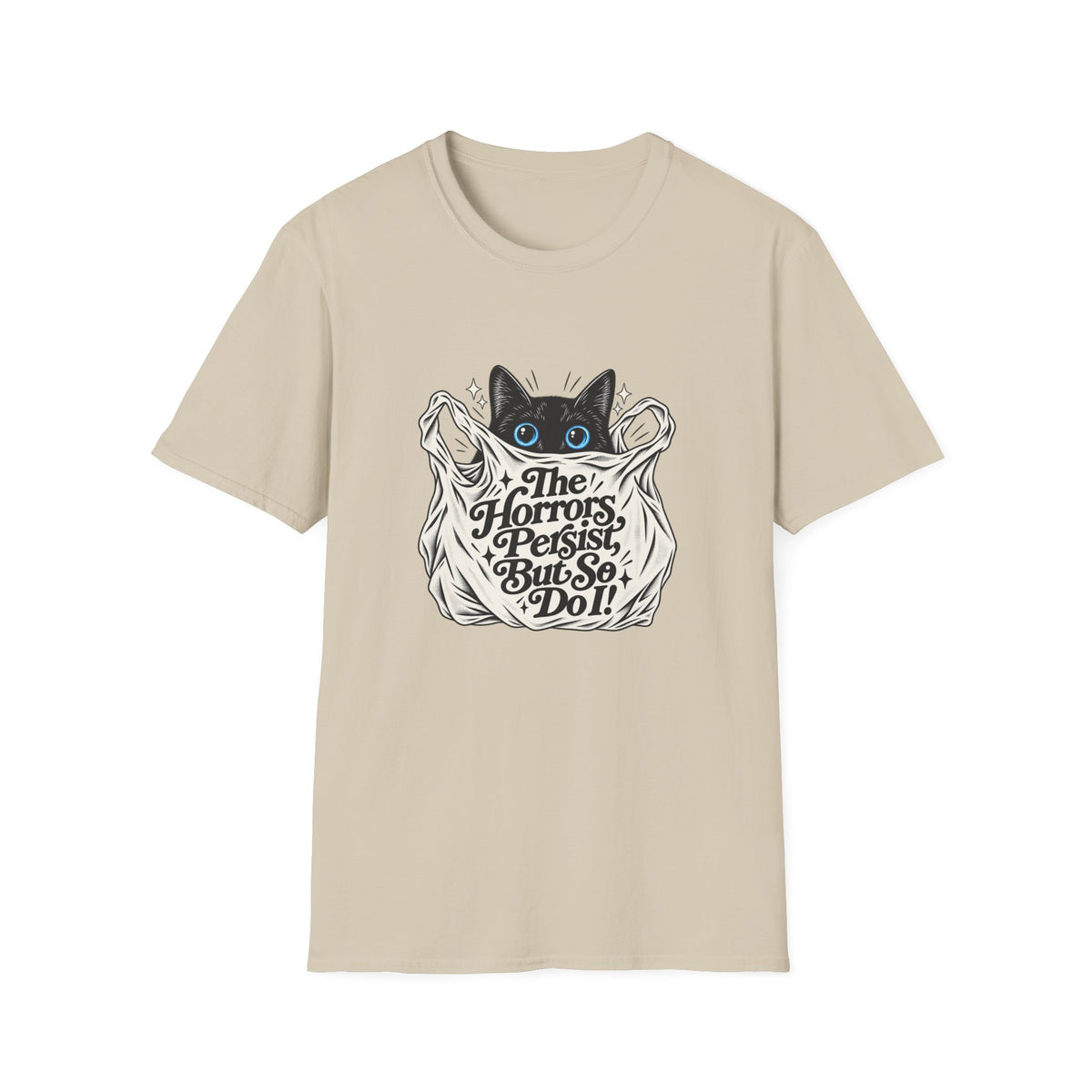 The Horrors Persist But So Do I Cat T-Shirt