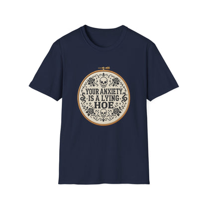 Your Anxiety Is A Lying Hoe T-Shirt