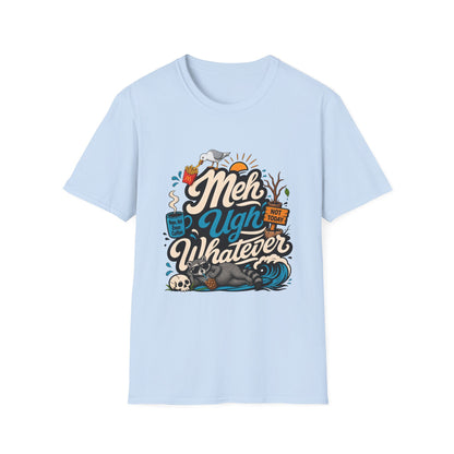 Meh Ugh Whatever t-Shirt