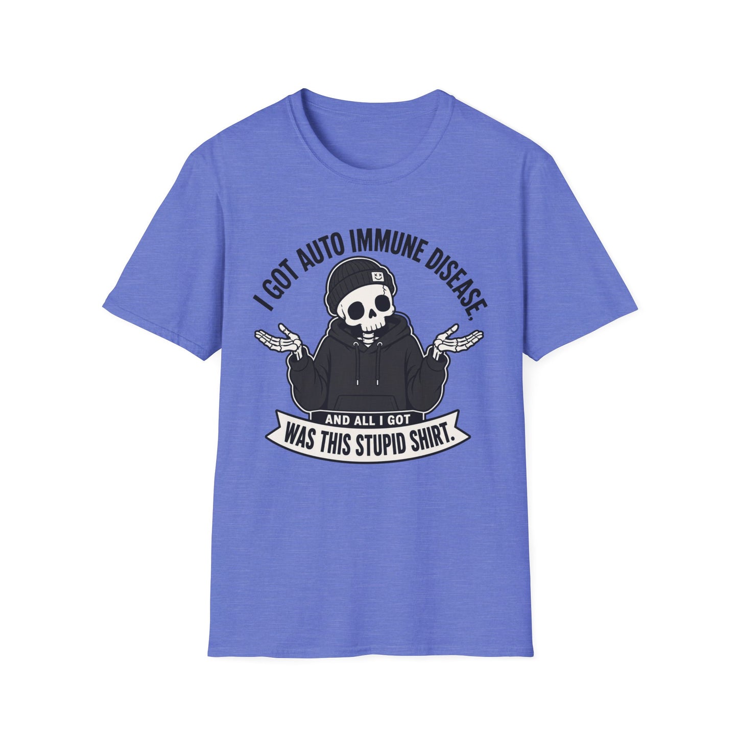 I Got an Autoimmune Disease and All I Got Was This Stupid Shirt T-Shirt