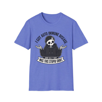 I Got an Autoimmune Disease and All I Got Was This Stupid Shirt T-Shirt